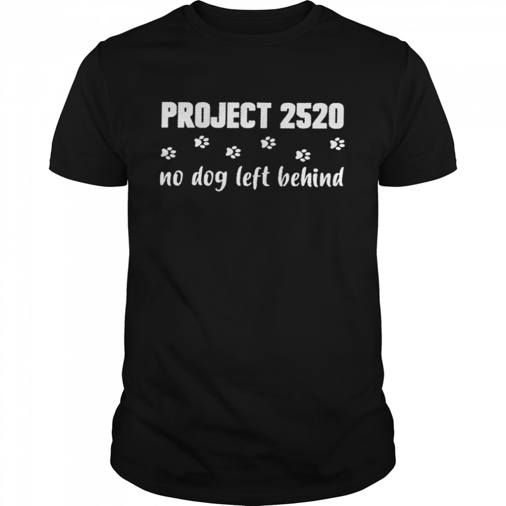 Project 2520 no dog left behind shirt