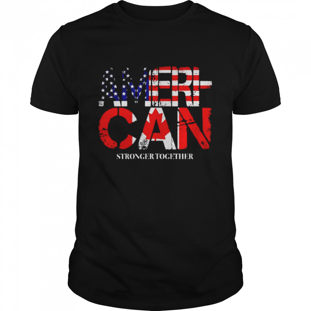 Ameri-can stronger together shirt