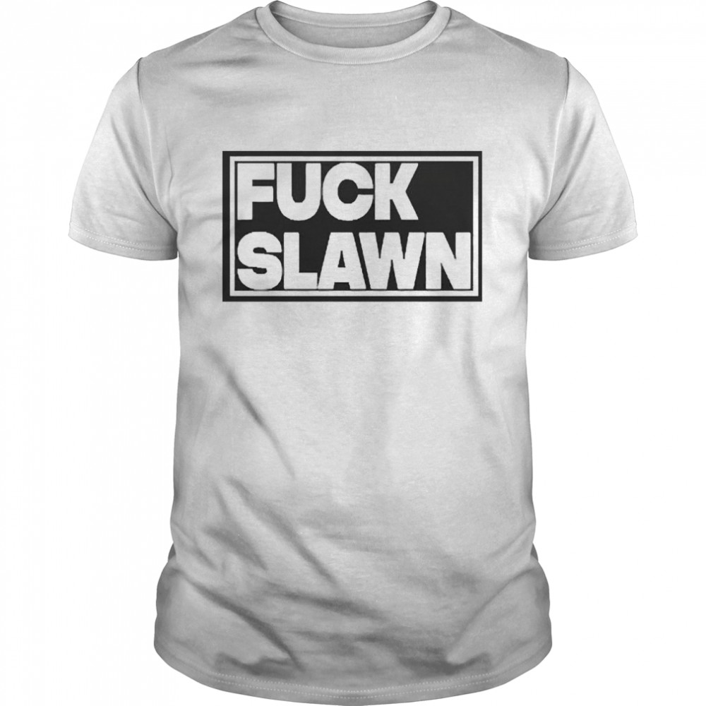 Fuck Slawn Shirt