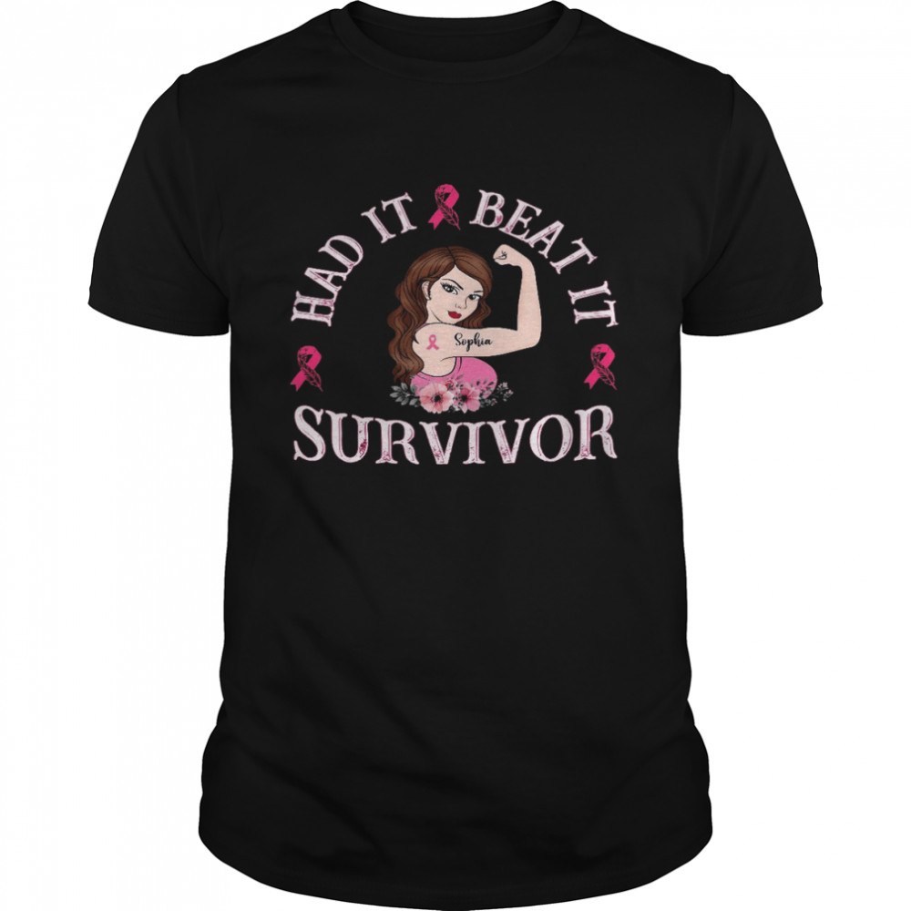 Had it and beat it survivor shirt