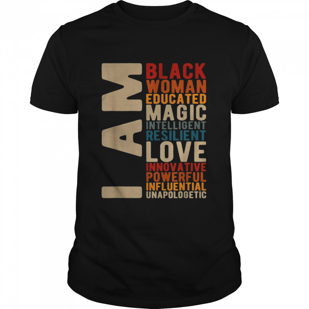I Am Black Educated Melanin Shirt