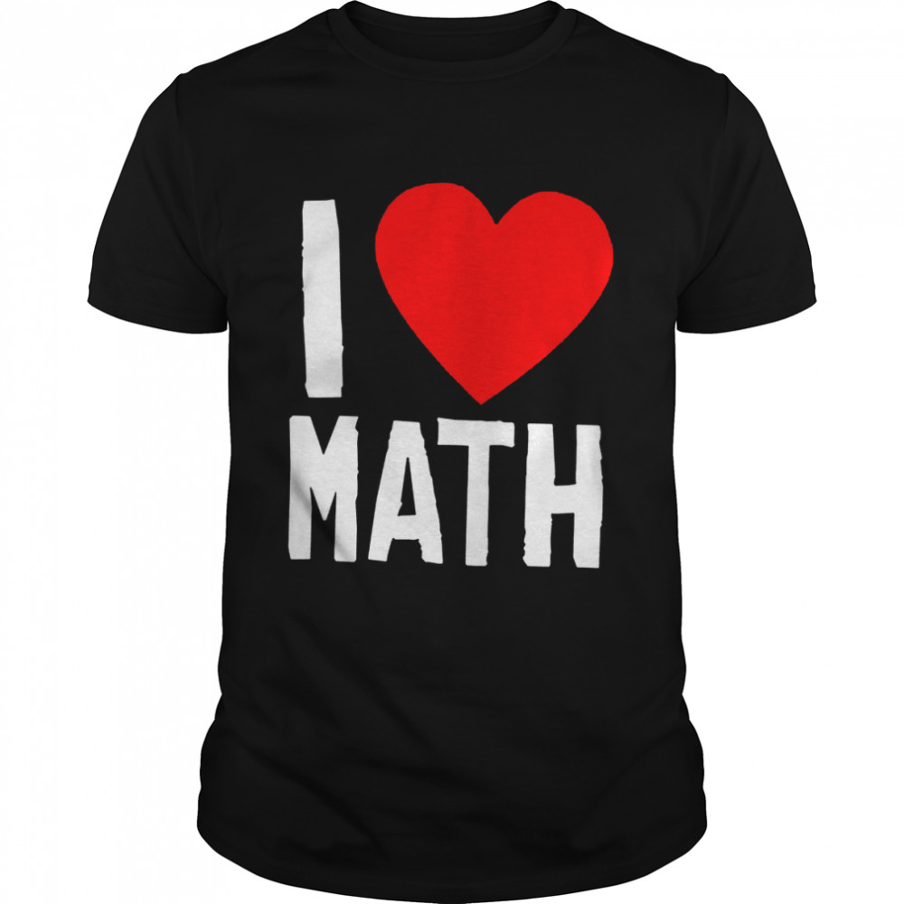 I Love Math Heart Nerd Shirt