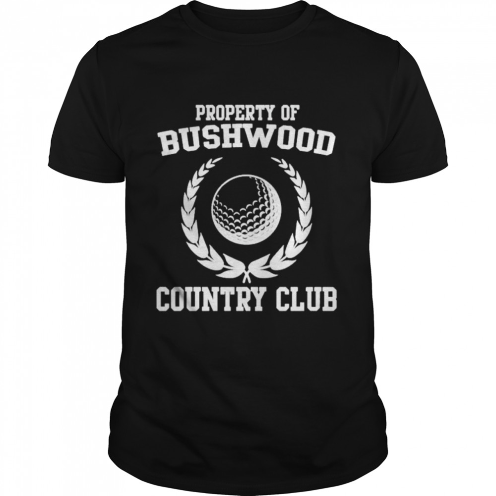 Property of bushwood country club shirt