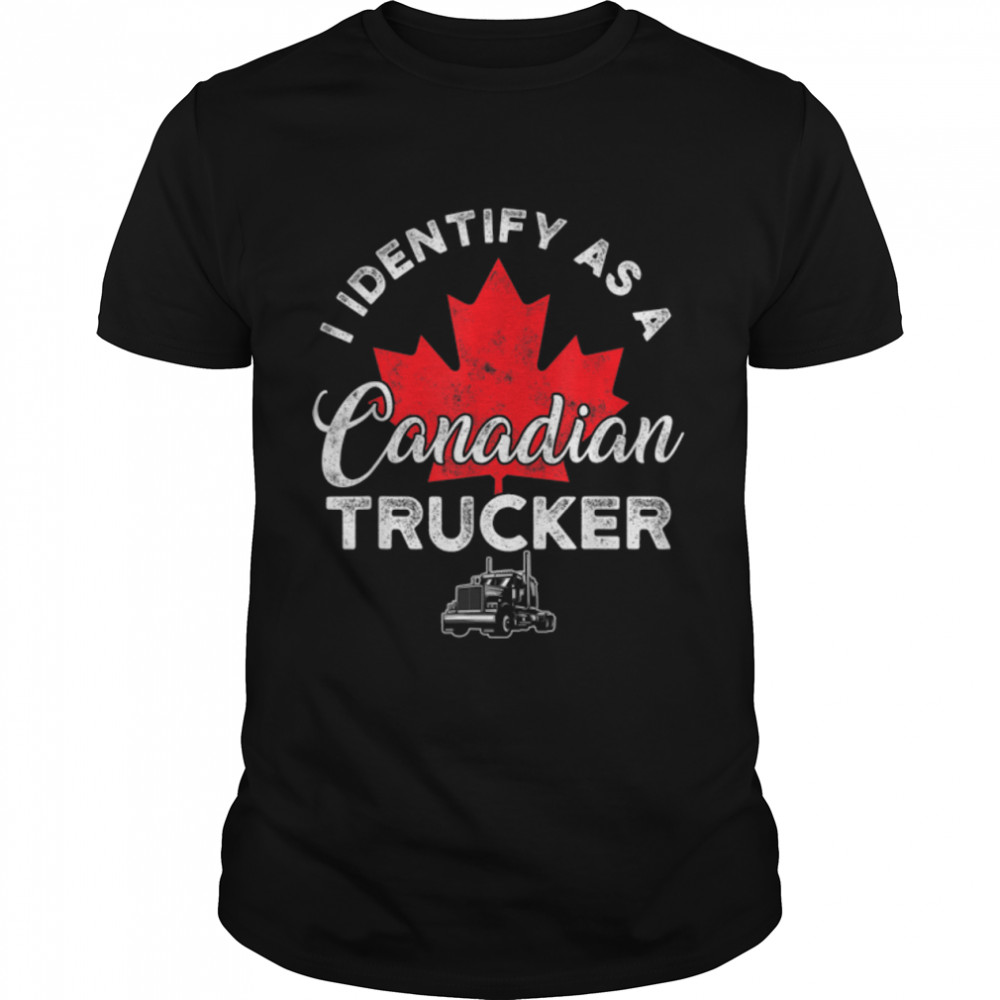 I Identify As A Canadian Trucker Freedom Convoy 2022 Support T-Shirt B09SP63PVN