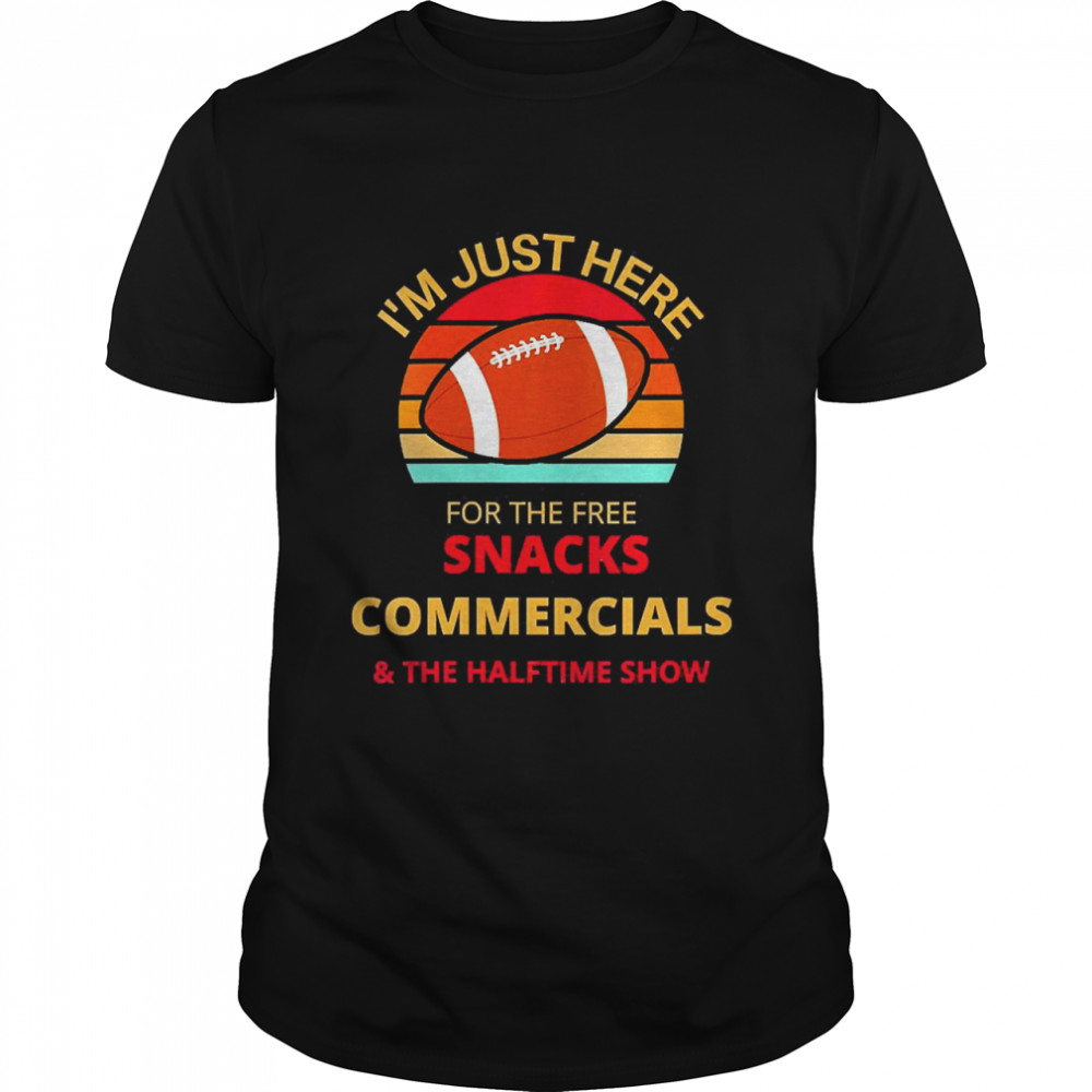 I’m Just Here For The Free Snacks Commercials Halftime Show Shirt