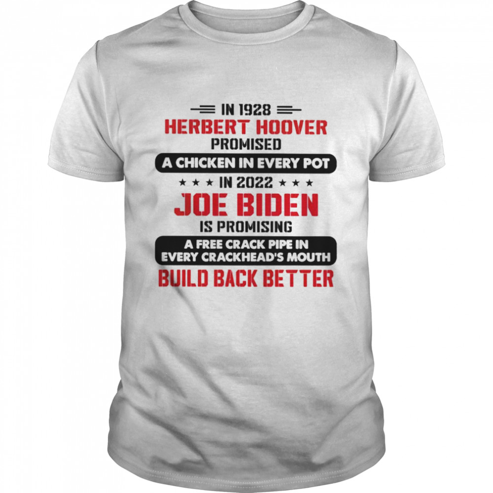 In 1928 herbert hoover promised a chicken in every pot in 2022 Joe Biden shirt