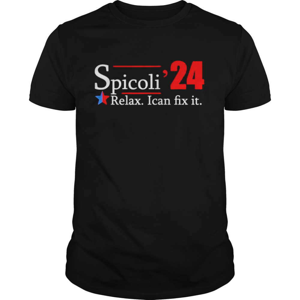 Spicoli for President Relax I can Fix It shirt