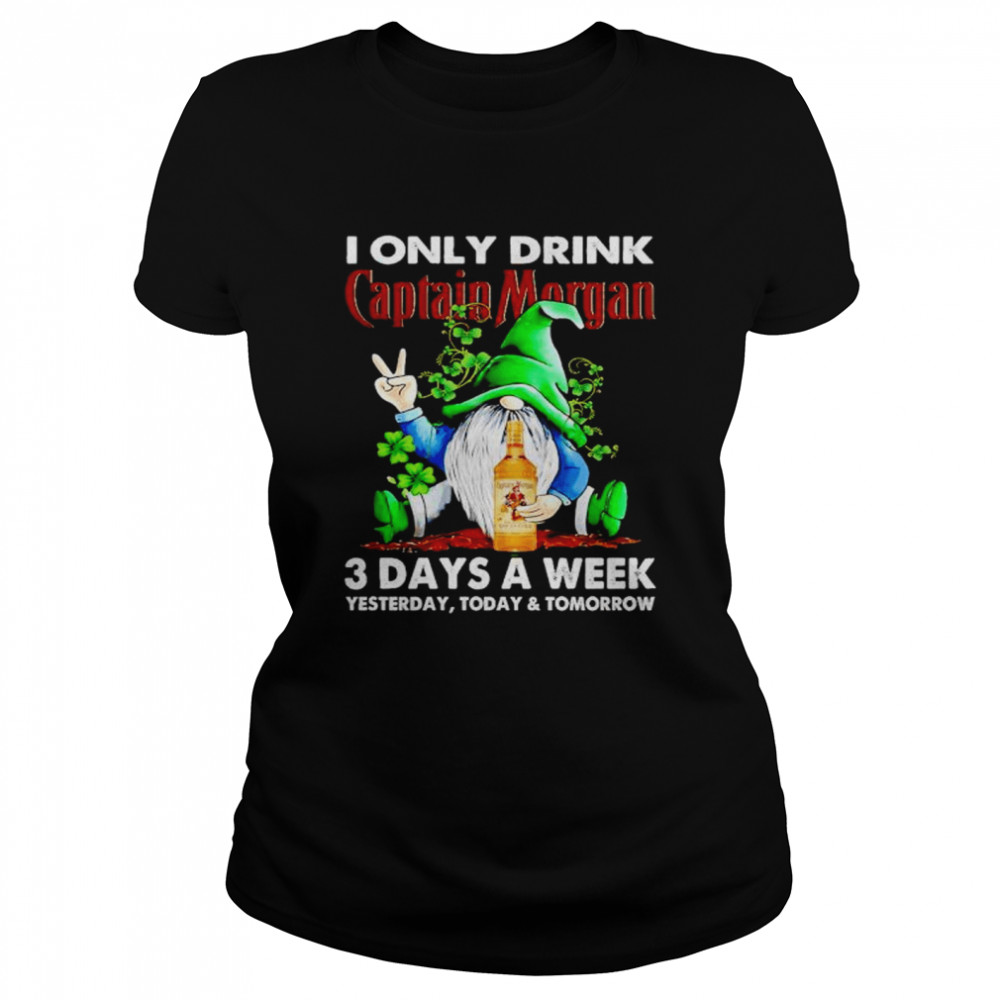 Gnome St Patrick’s day I only drink Captain Morgan 3 day a week shirt Classic Women's T-shirt