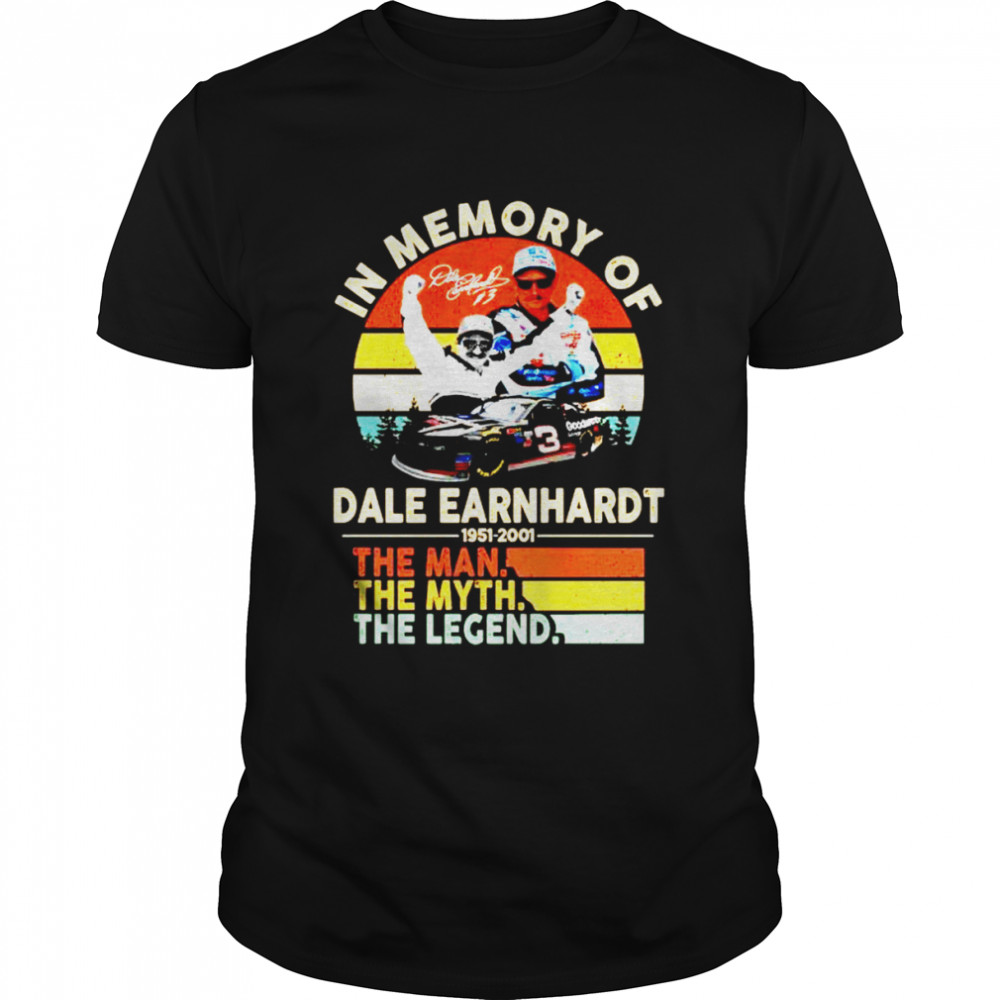 In memory of Dale Earnhardt 1951 2001 the man the myth the legend shirt