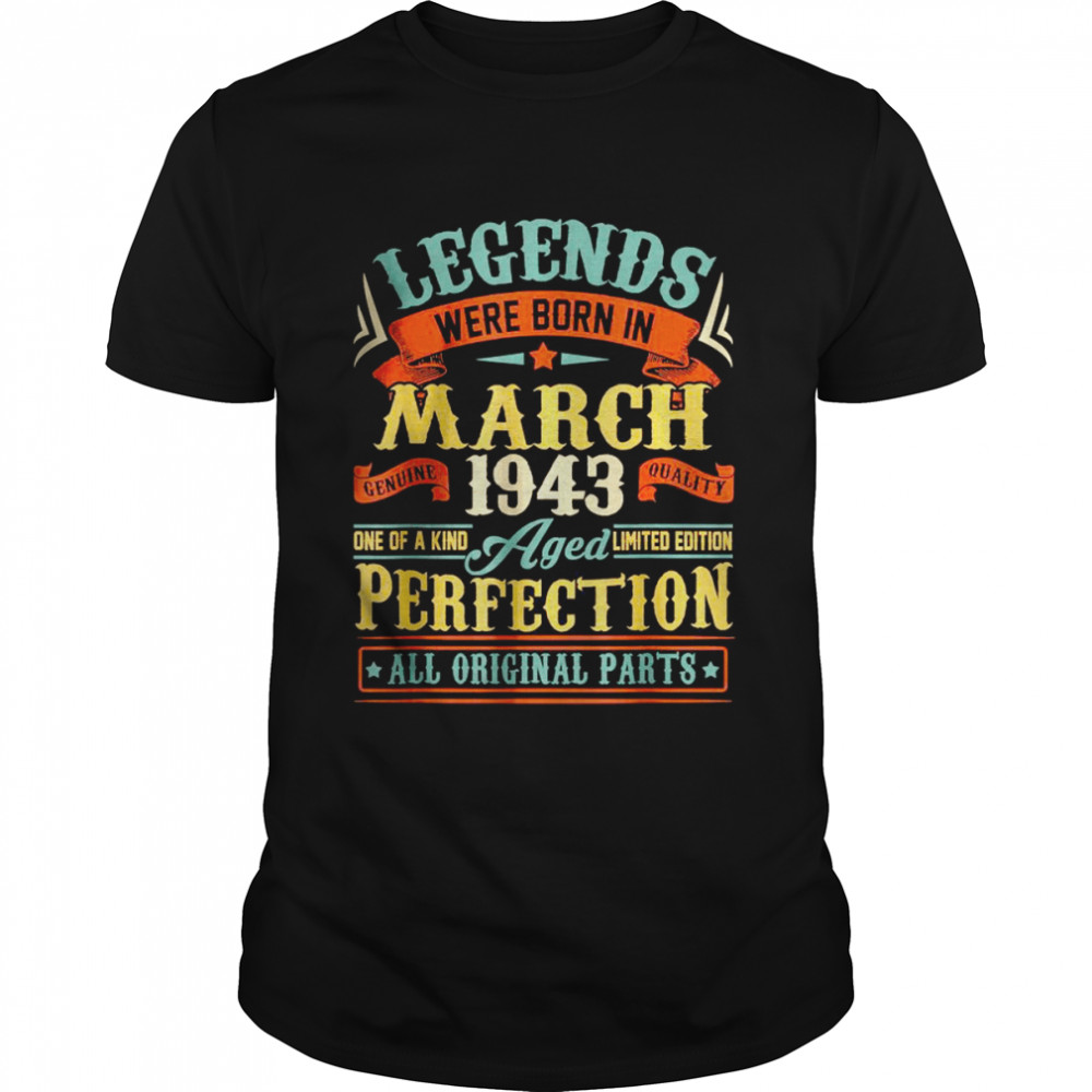 Legends Were Born in March 1943 79th Birthday T-Shirt