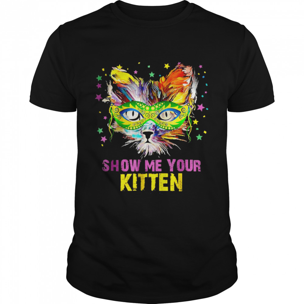 Mardi Gras Show Me Your Kitties Cool Cat Lover Kittens Shirt