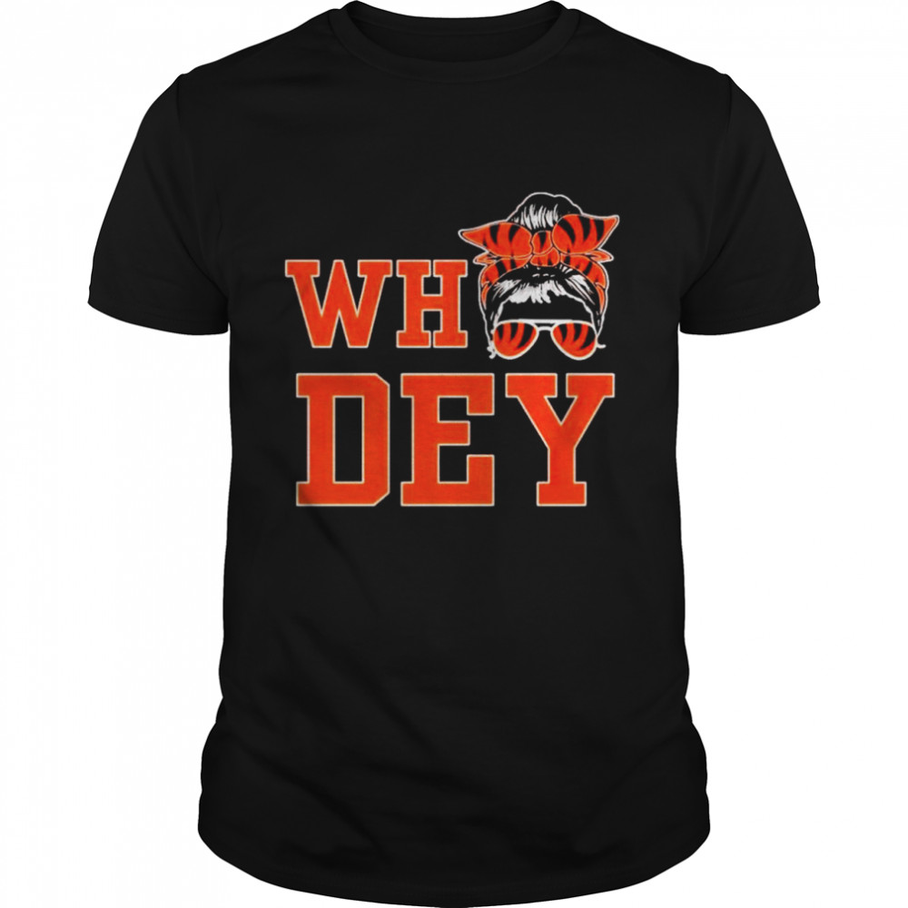 Messy Bun Cincinnati Bengals who dey shirt