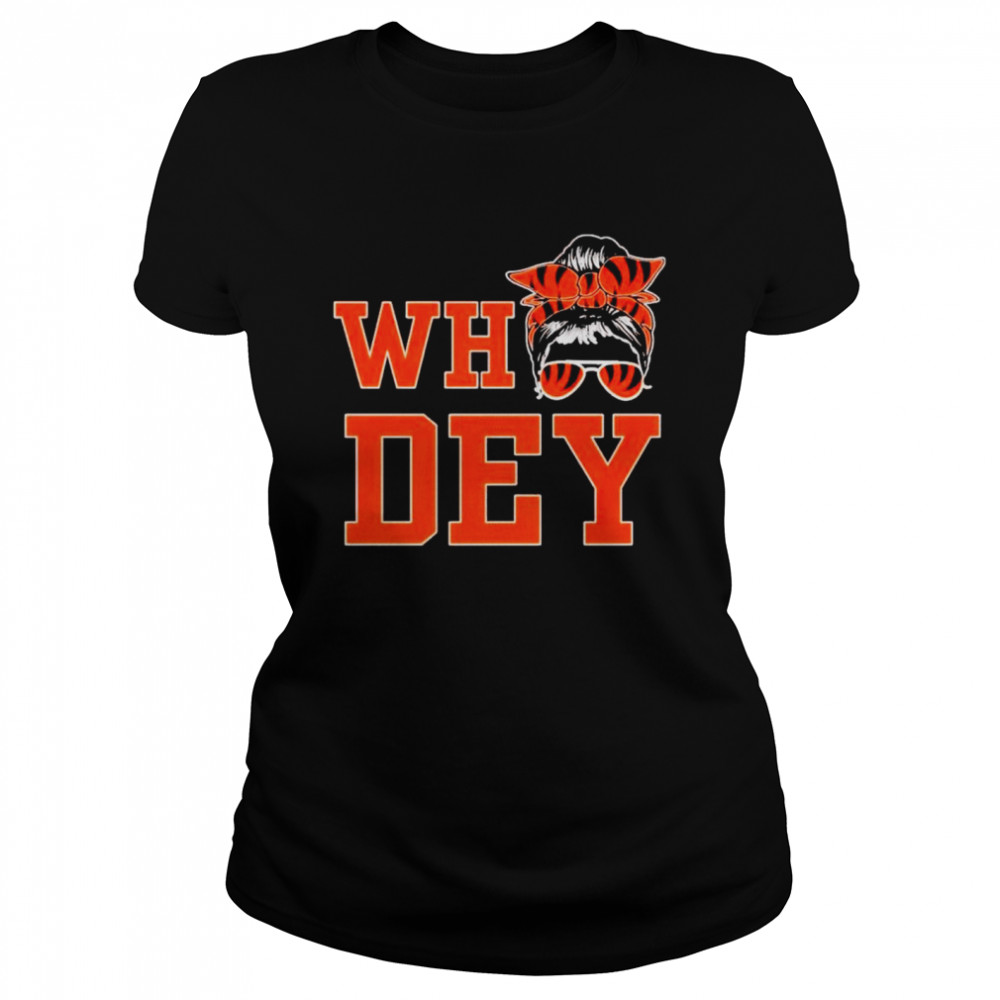 Messy Bun Cincinnati Bengals who dey shirt Classic Women's T-shirt