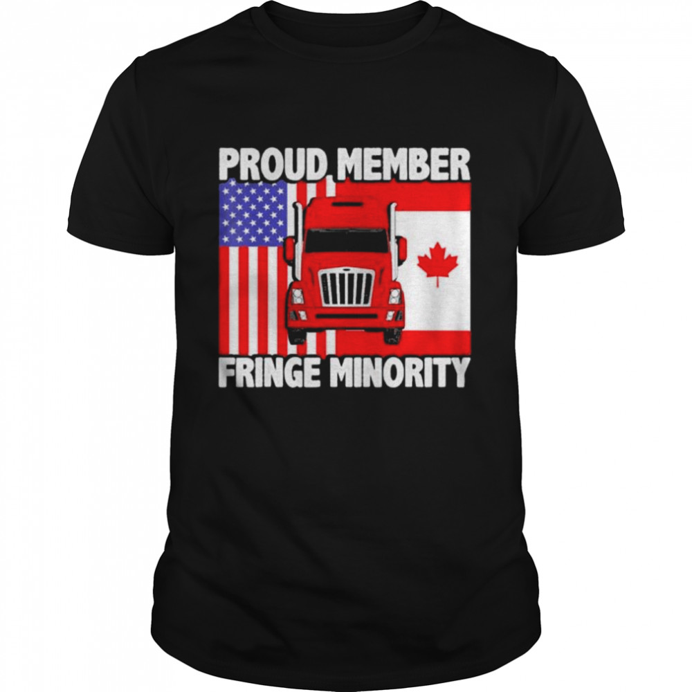 Proud Member Fringe Minority Canadian Trucker shirt