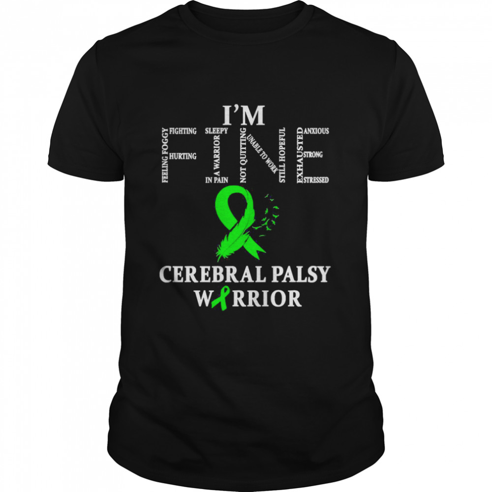 Cerebral Palsy Warrior I’m Fine Shirt
