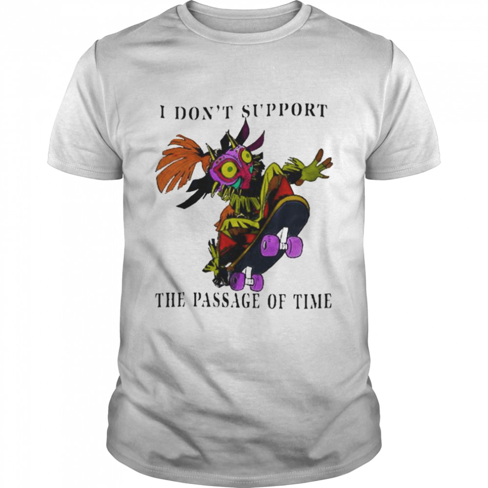 I don’t support the passage of time shirt