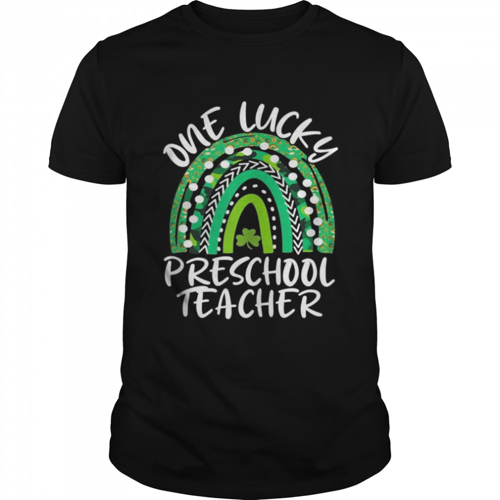 One Lucky PreSchool Teacher Rainbow St Patricks Day Shirt