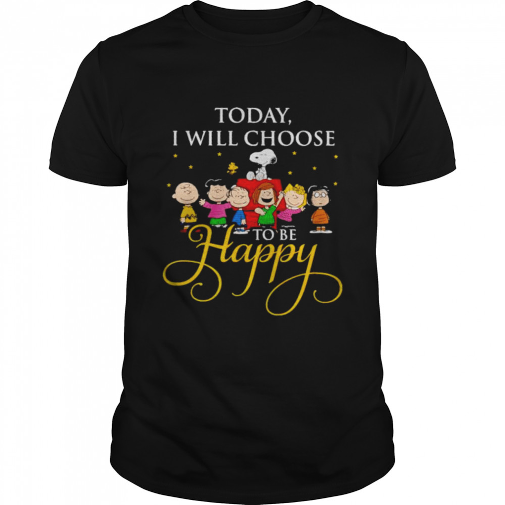 Peanuts characters today I will choose to be happy shirt