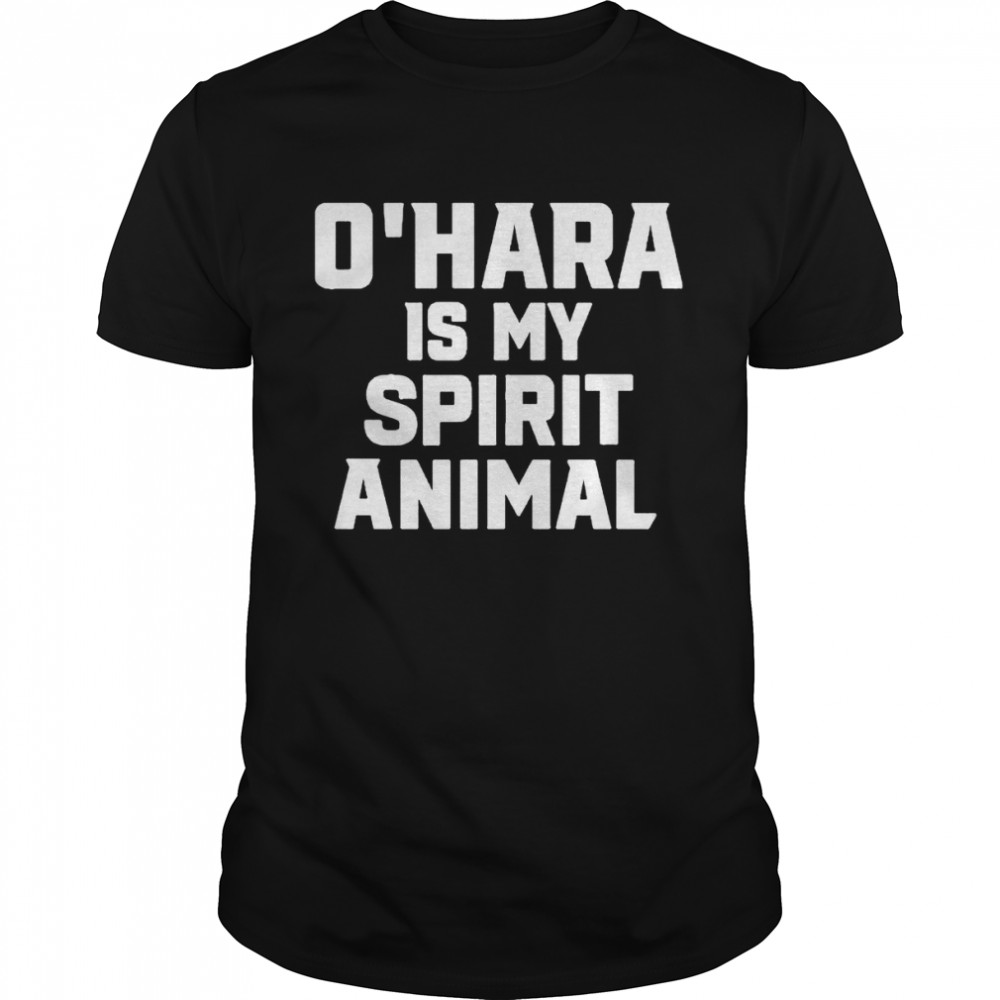 OHara Is My Spirit Animal shirt