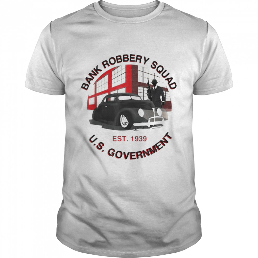 1939 government bank robbery squad shirt