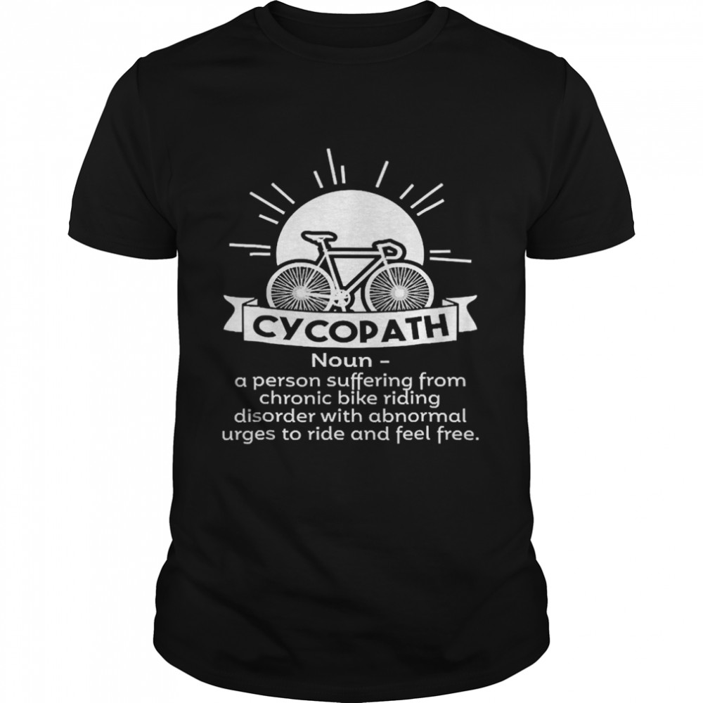 Cycopath Definition Bicycle Biker Cyclist Shirt