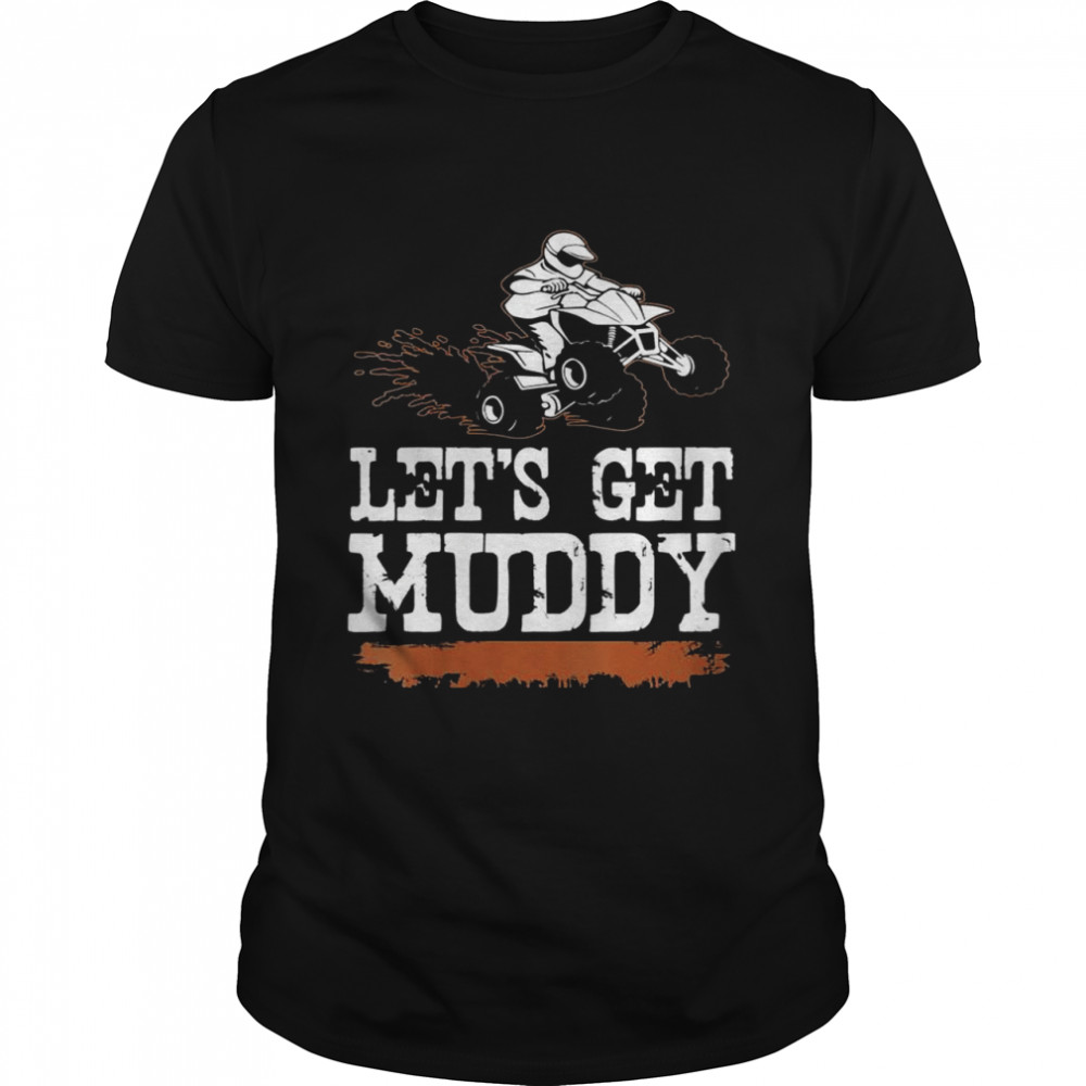 Lets Get Muddy Shirt