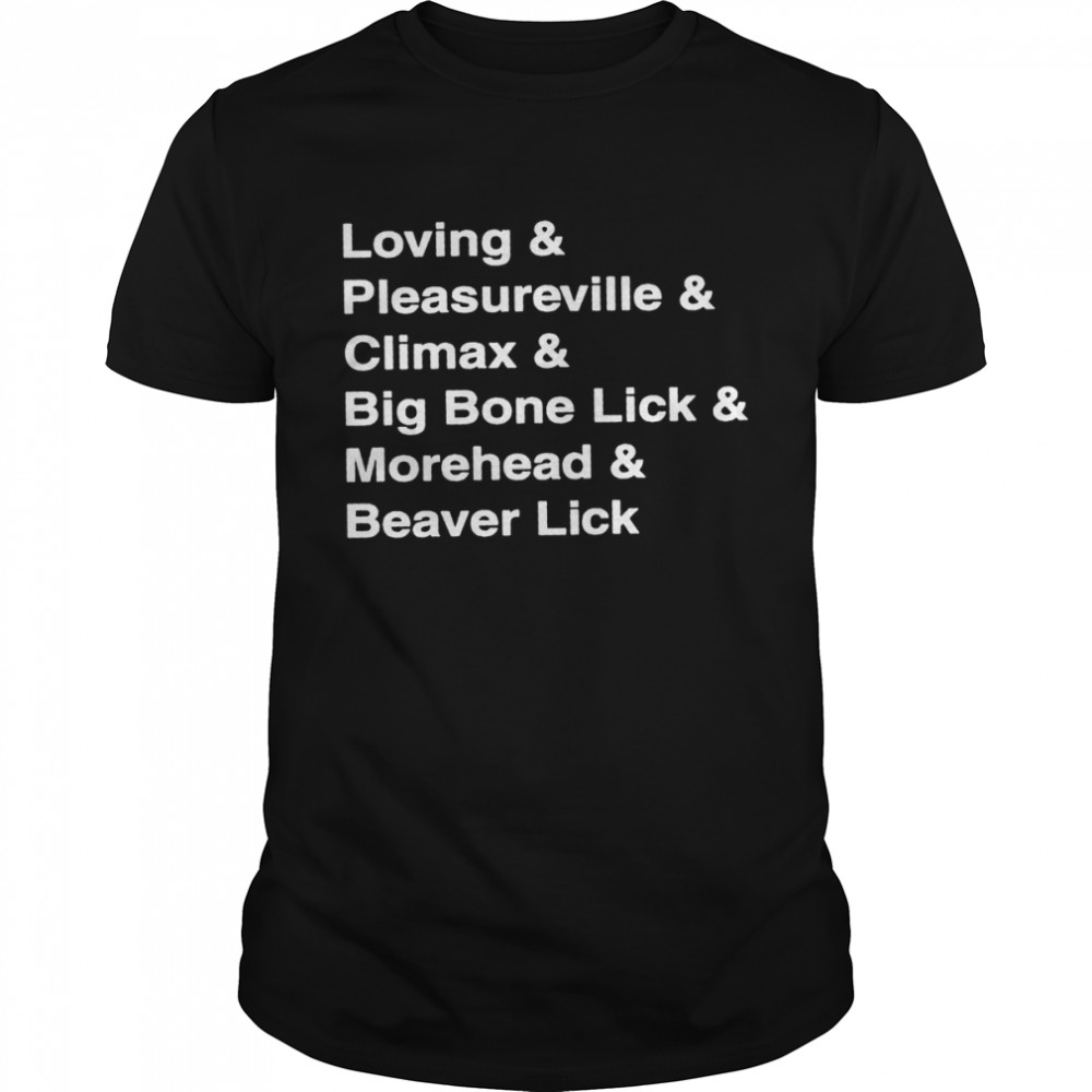 Loving pleasureville climax and big bone lick shirt