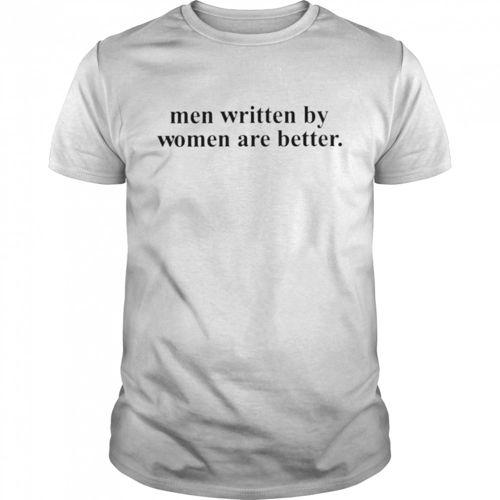 Men written by women are better shirt