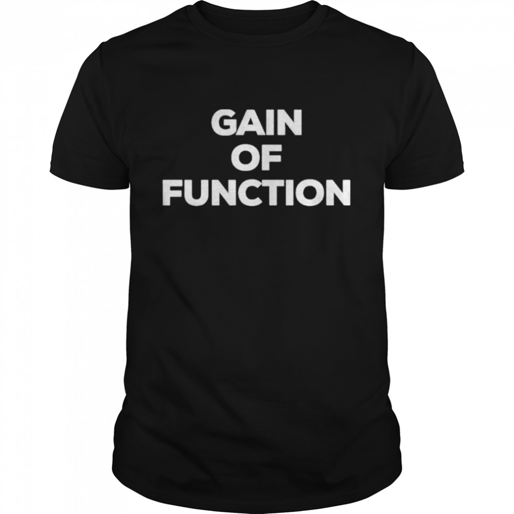 Gain Of Function shirt