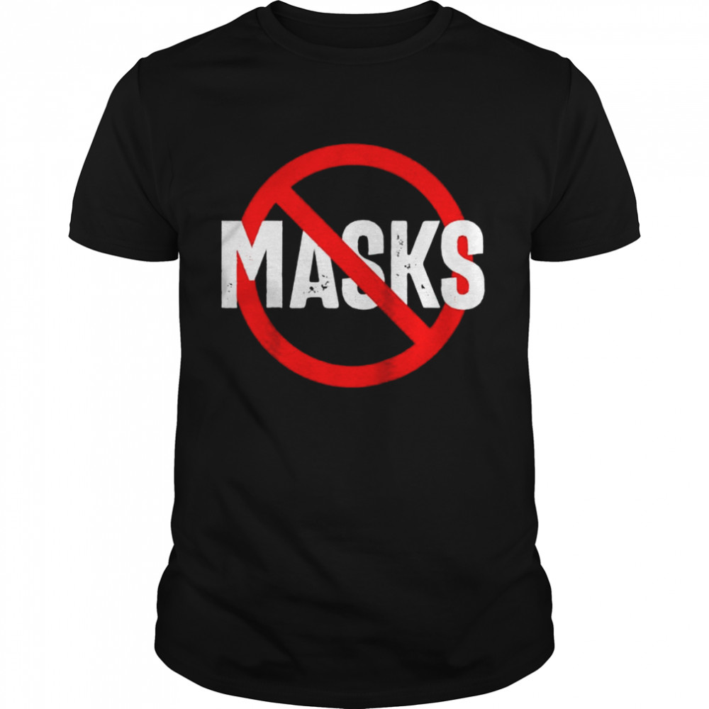 No Masks Medical Freedom Anti Vax Anti Masker No Mask Shirt