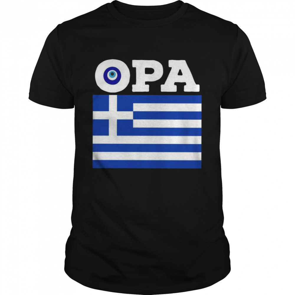 Opa Greek Flag Pride Greece Evil Eye Mediterranean Slang Shirt