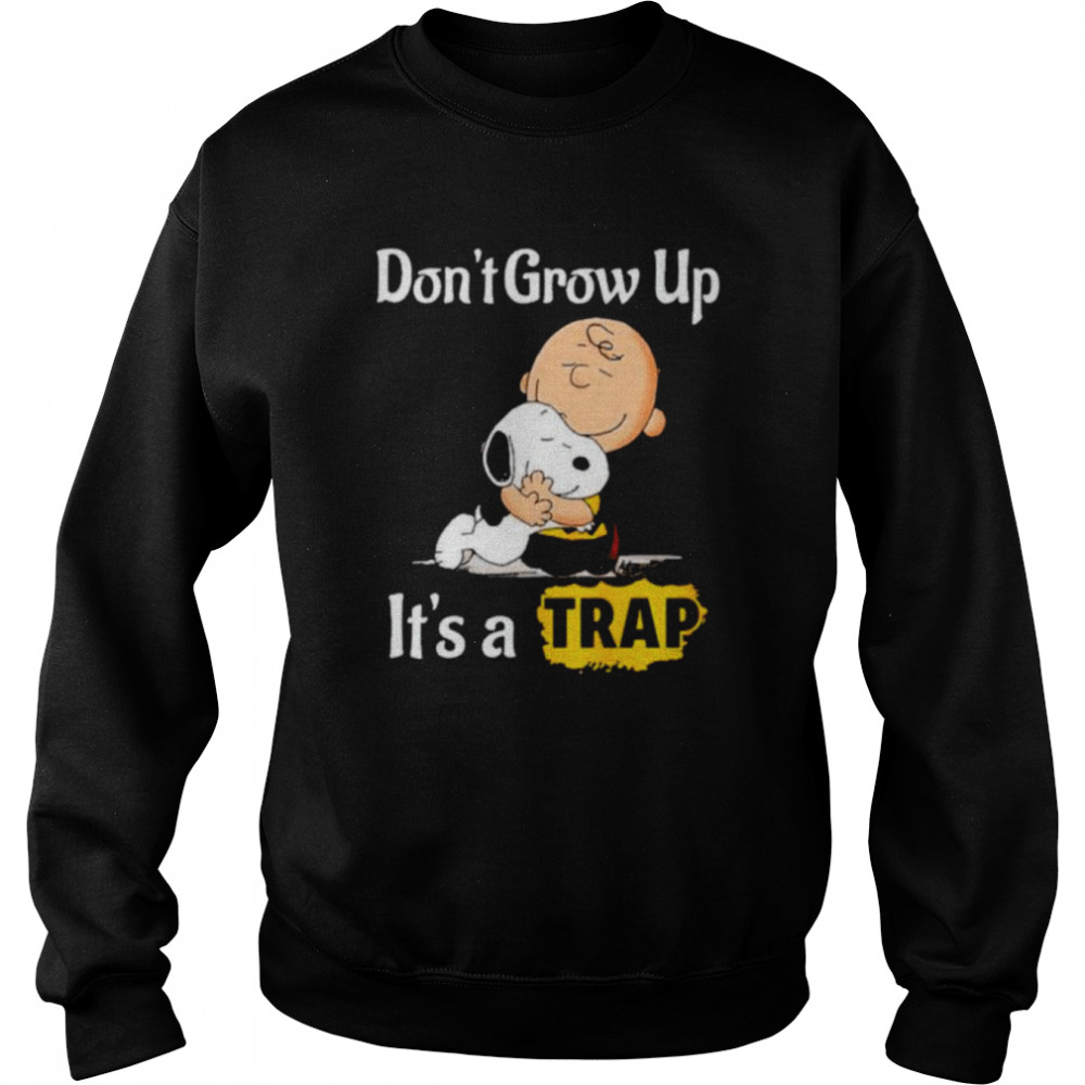 Snoopy and Charlie Brown don’t grow up it’s trap shirt Unisex Sweatshirt