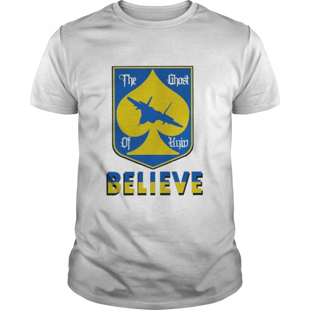 Believe Ghost Of Kyiv Pray For Ukraine T-Shirt