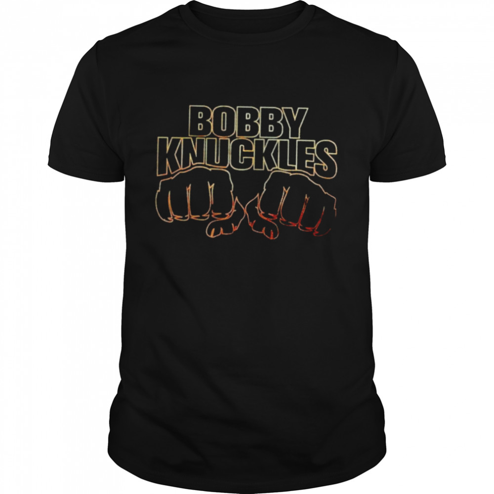 Bobby knuckles shirt
