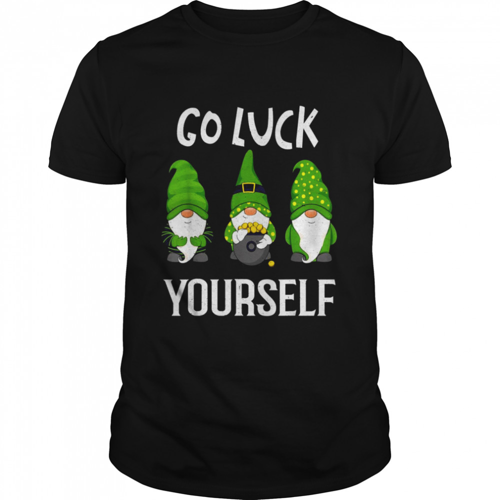 Go Luck Yourself St Patrick Day Irish Gnomes Shirt