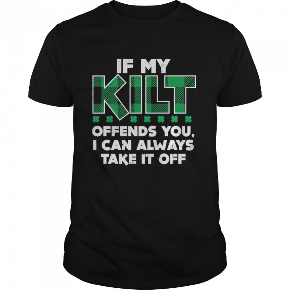 If My Kilt Offends You Irish St Patricks Day  Classic Men's T-shirt