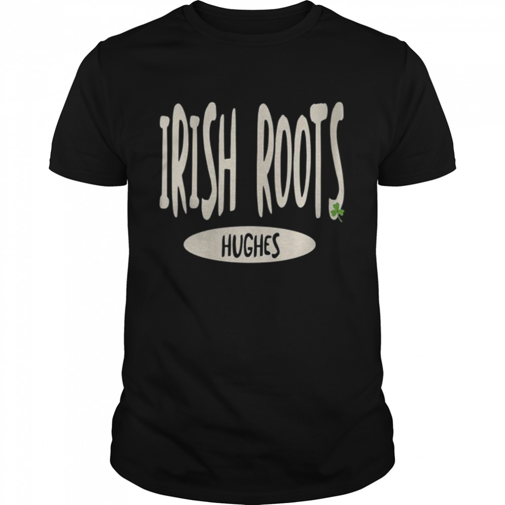 Irish Heritage Irish Roots Hughes Surname Shirt