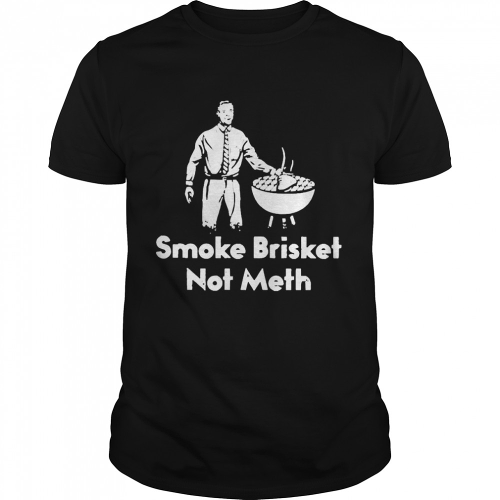 Johnny Moline Smoke Brisket Not Meth Shirt
