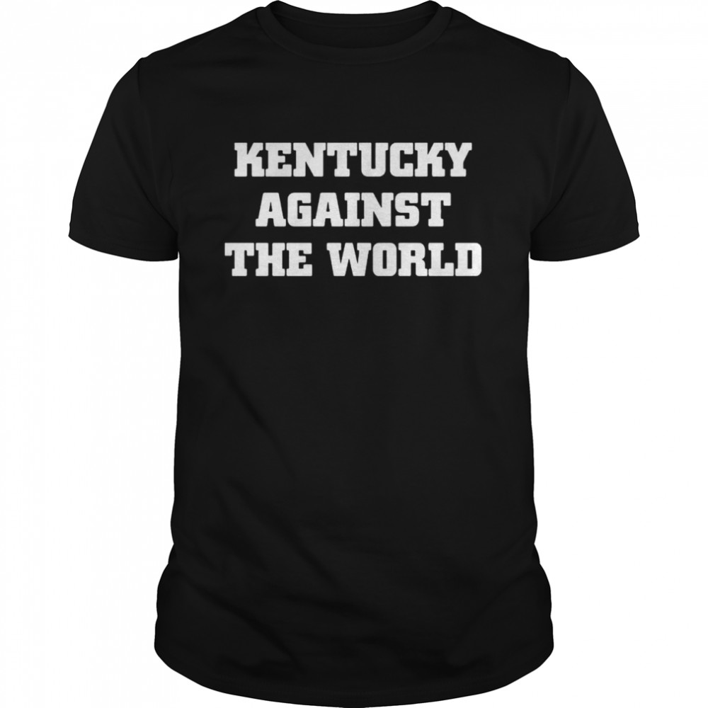 Kentucky Against The World shirt