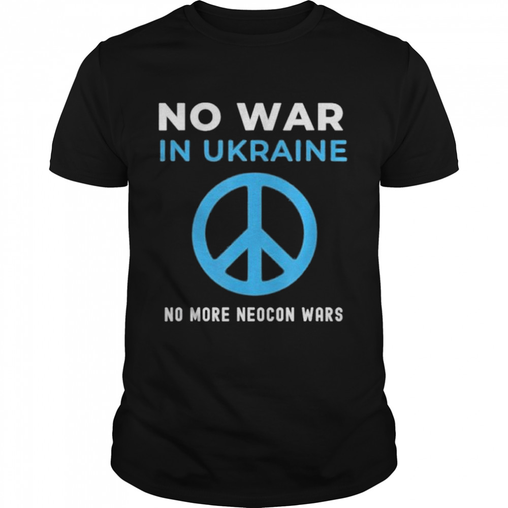 No War In Ukraine No More Neocon Wars shirt Classic Men's T-shirt