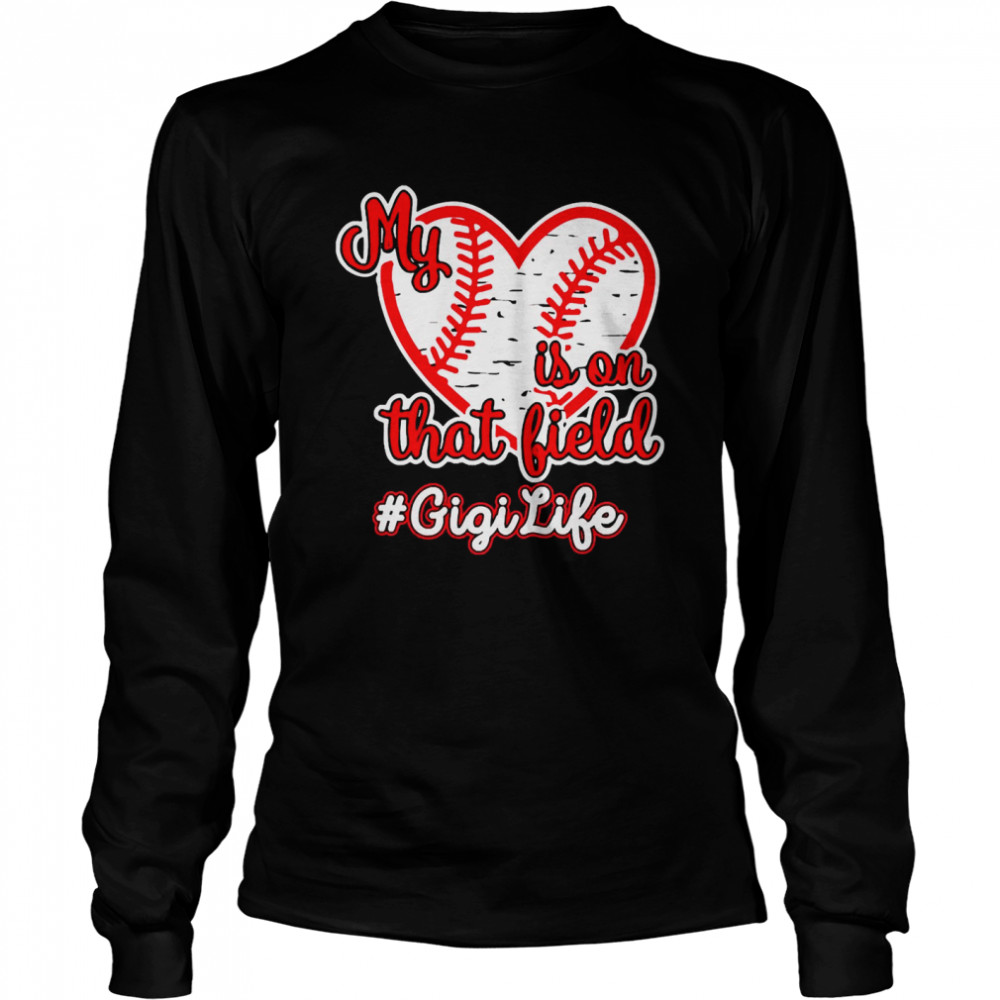 Softball Baseball My Heart Is On That Field Gigi Life  Long Sleeved T-shirt