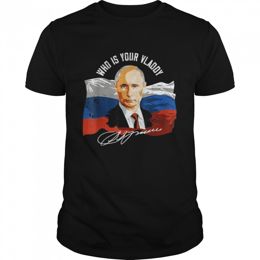 Vintage Vladimir Putin Shirt Who is Your Vladdy Flag Russia Shirt