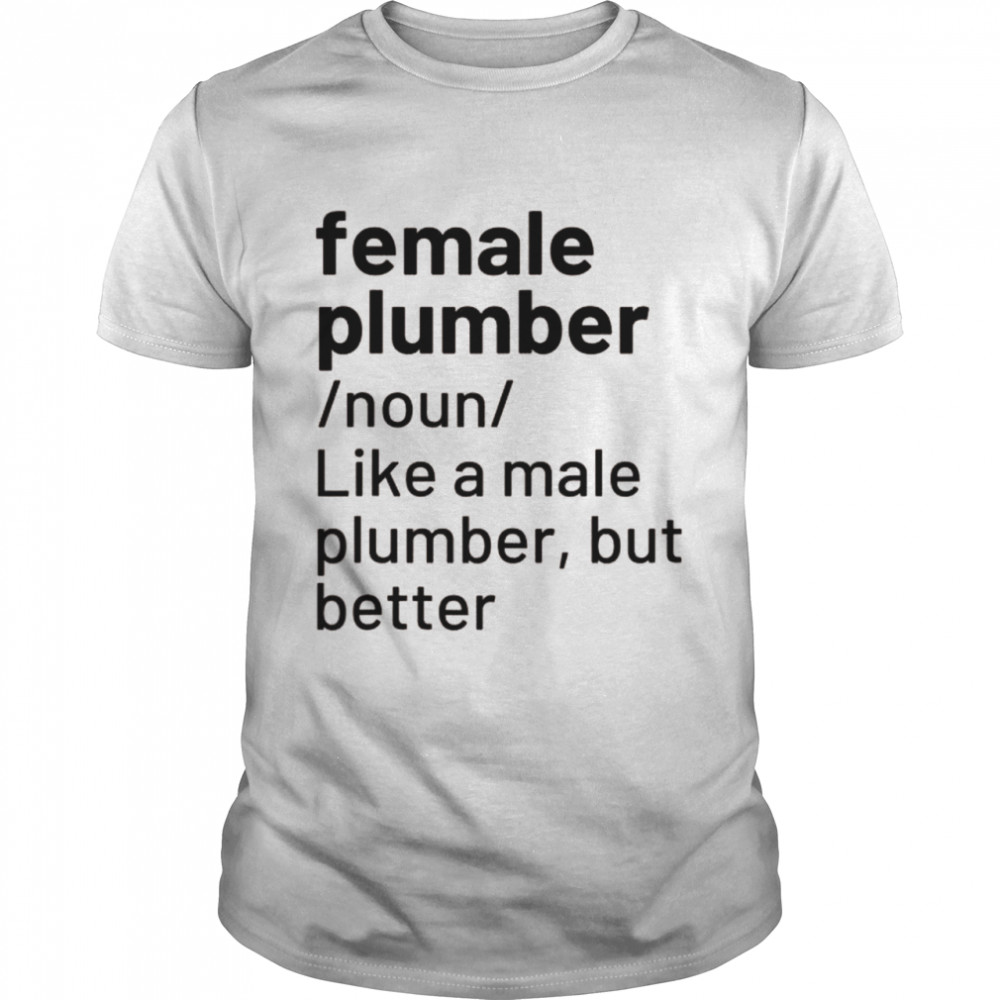 Female Plumber Definition  Classic Men's T-shirt