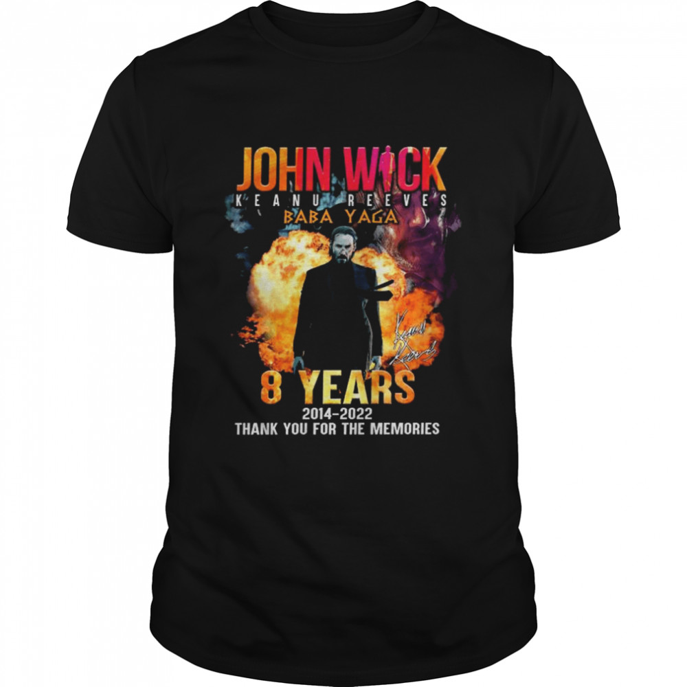 John Wick Keanu Reeves Baba Yaga 8 Years 2014 – 2022 Signature Thank You For The Memories shirt
