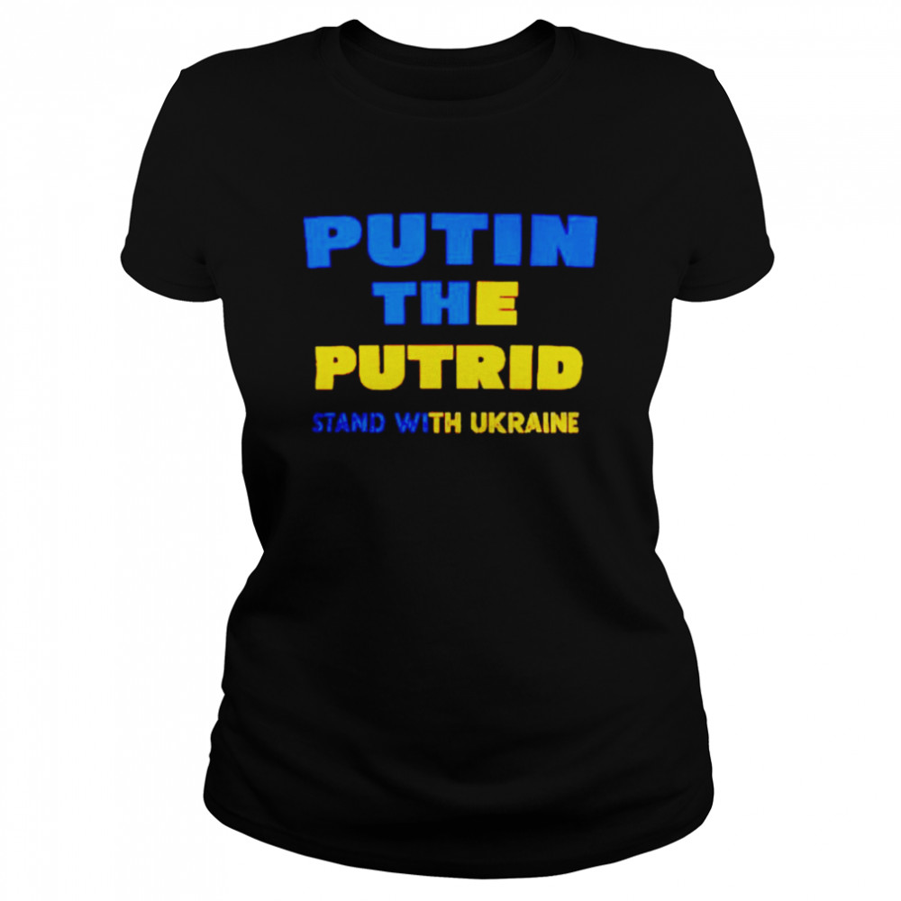 Putin the putrid stand with Ukraine shirt Classic Women's T-shirt