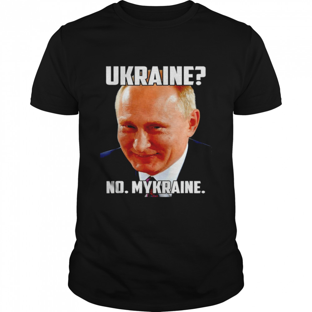 Ukraine No Mykraine Putin Meme Support Shirt