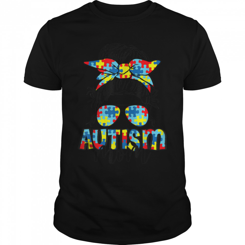 Autism Mom Life Messy Bun Sunglasses Bandana Mother’s Day T-Shirt B09TPJSW7G
