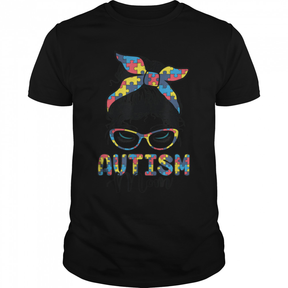 Autism Mom Life Messy Bun Sunglasses Bandana Mother’s Day T-Shirt B09TPP4GBJ