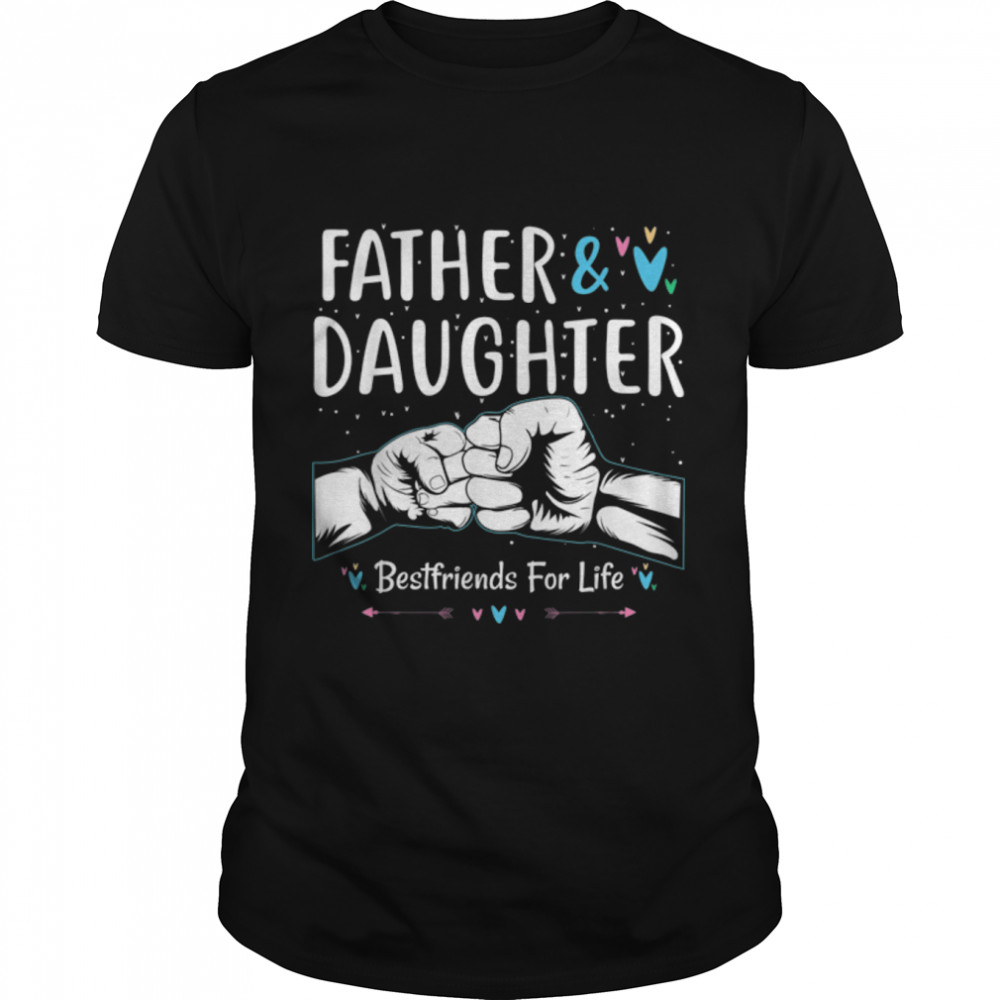 Father And Daughter Bestfriends For Life Father’s Day gifts T-Shirt B09TPKZ61Z