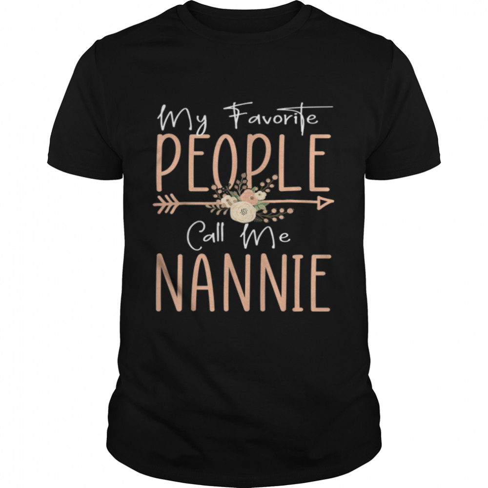 My Favorite People Call Me Nannie Mothers Day Floral T- B09TP9ZTZ3 Classic Men's T-shirt